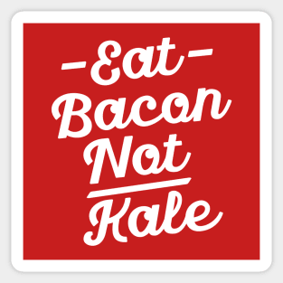 Funny Kale Shirt - Eat Bacon Not Kale Sticker